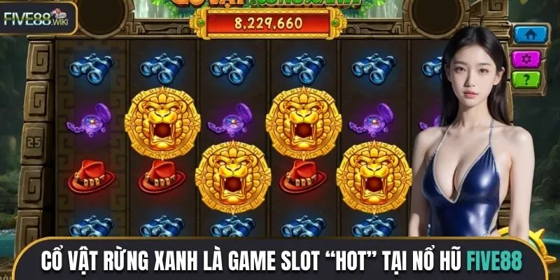 Cổ Vật Rừng Xanh là game slot “hot” tại nổ hũ Five88